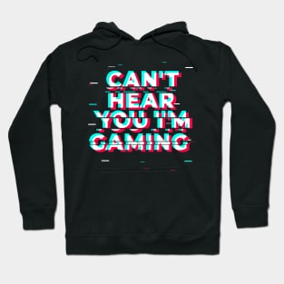 Can't Hear You I'm Gaming - Glitch Gamer print Hoodie